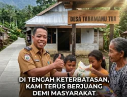 Di Tengah Keterbatasan, Pemerintah Desa Taramanu Tua Terus Berjuang Demi Masyarakat