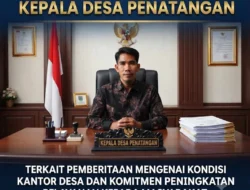Klarifikasi Kepala Desa Penatangan Terkait Pemberitaan Mengenai Kondisi Kantor Desa dan Komitmen Peningkatan Pelayanan kepada Masyarakat