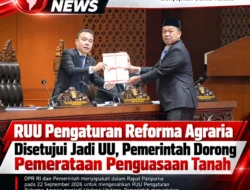 RUU Pengaturan Reforma Agraria Disetujui Jadi Undang-Undang, Pemerintah Upayakan Sebesar-besarnya Kemakmuran Rakyat*
