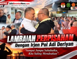 Lambaian Perpisahan dengan Irjen Pol Adi Deriyan, “Sampai Jumpa Sahabatku, Kita Saling Mendoakan”